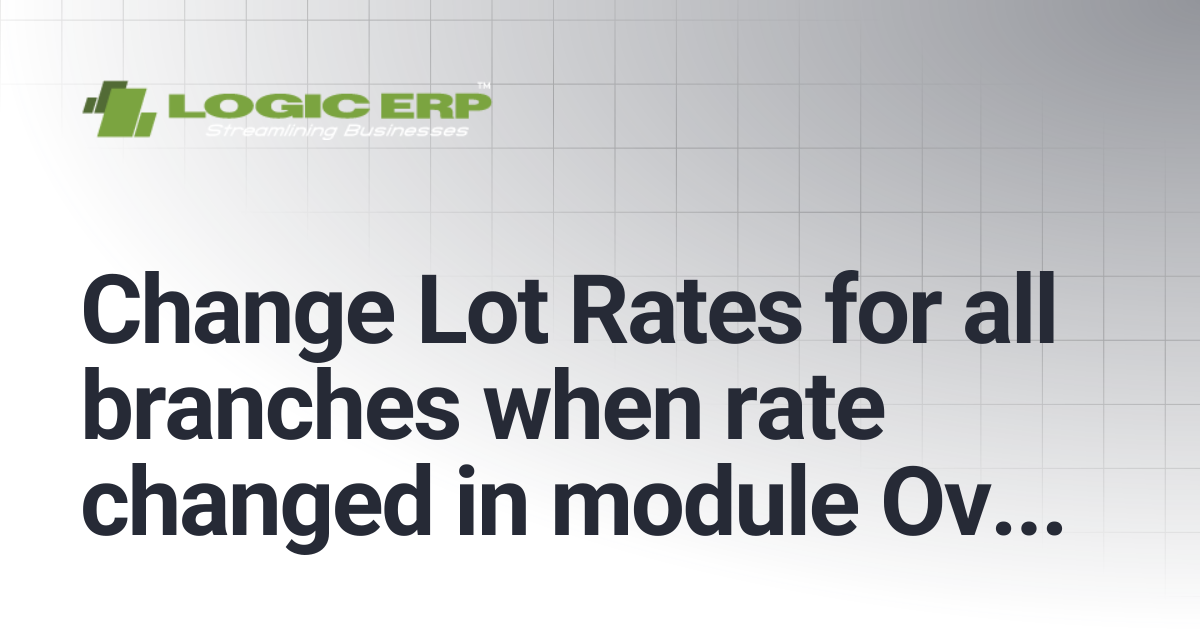 Change Lot Rates for all branches when rate changed in module Overwrite ...
