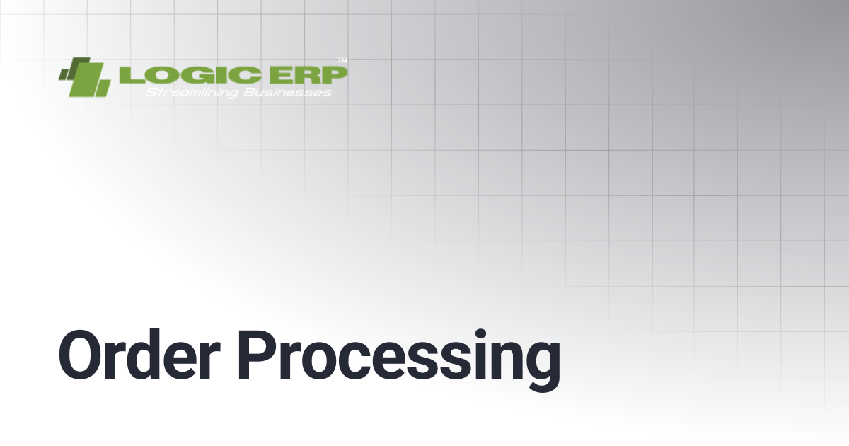 Order Processing | Logic ERP Docs