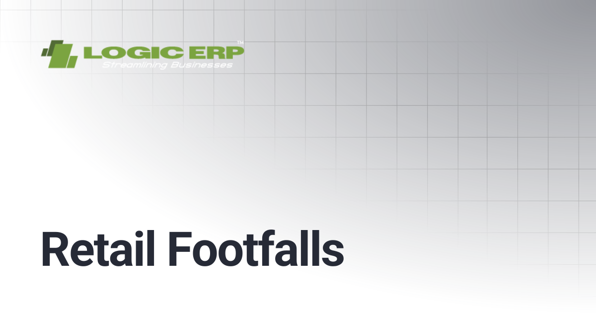 Retail Footfalls | Logic ERP Docs