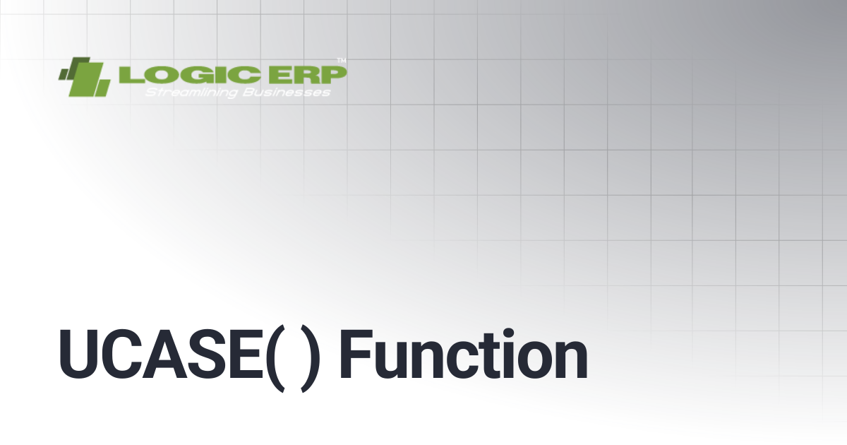 UCASE( ) Function | Logic ERP Docs