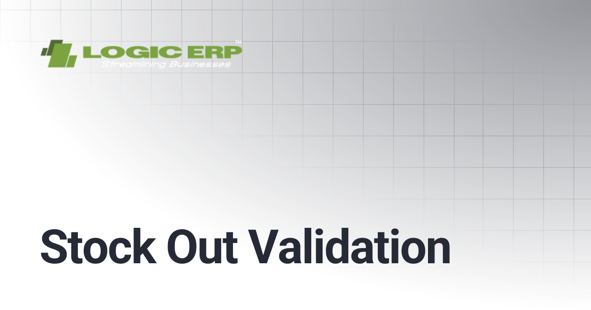 Stock Out Validation | Logic ERP Docs