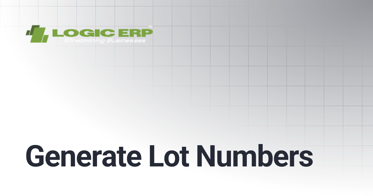 Generate Lot Numbers | Logic ERP Docs