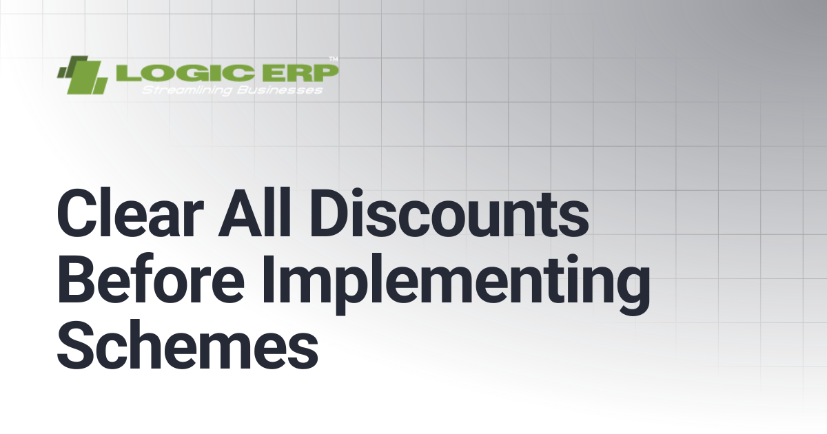 Clear All Discounts Before Implementing Schemes | Logic ERP Docs