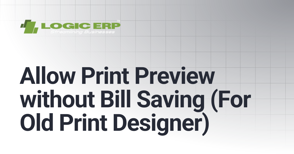 Allow Print Preview without Bill Saving (For Old Print Designer ...